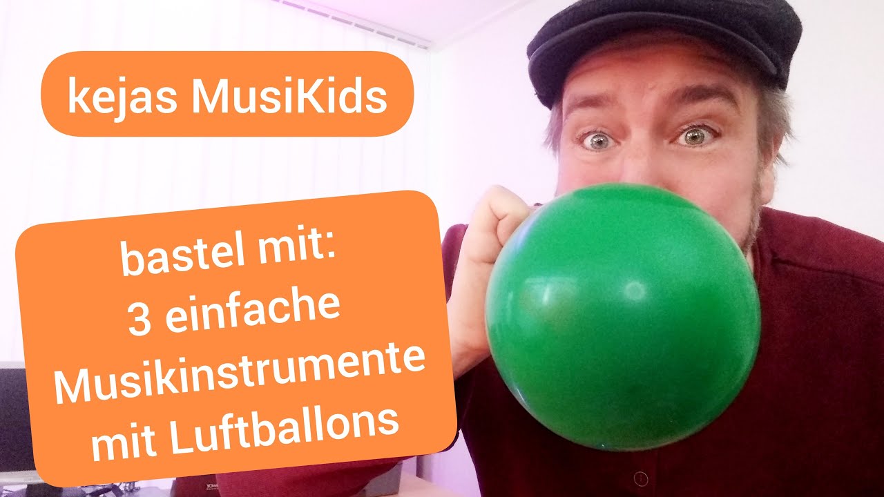 kejas MusiKids - Bastel mit: 3 einfache Musikinstrumente mit Luftballons