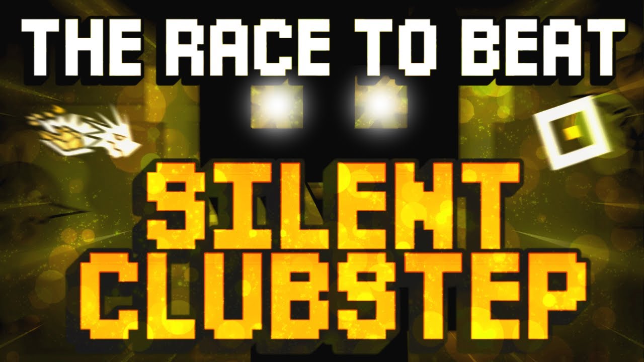 Гонка за звание лучшего в Silent Clubstep (Geometry Dash)