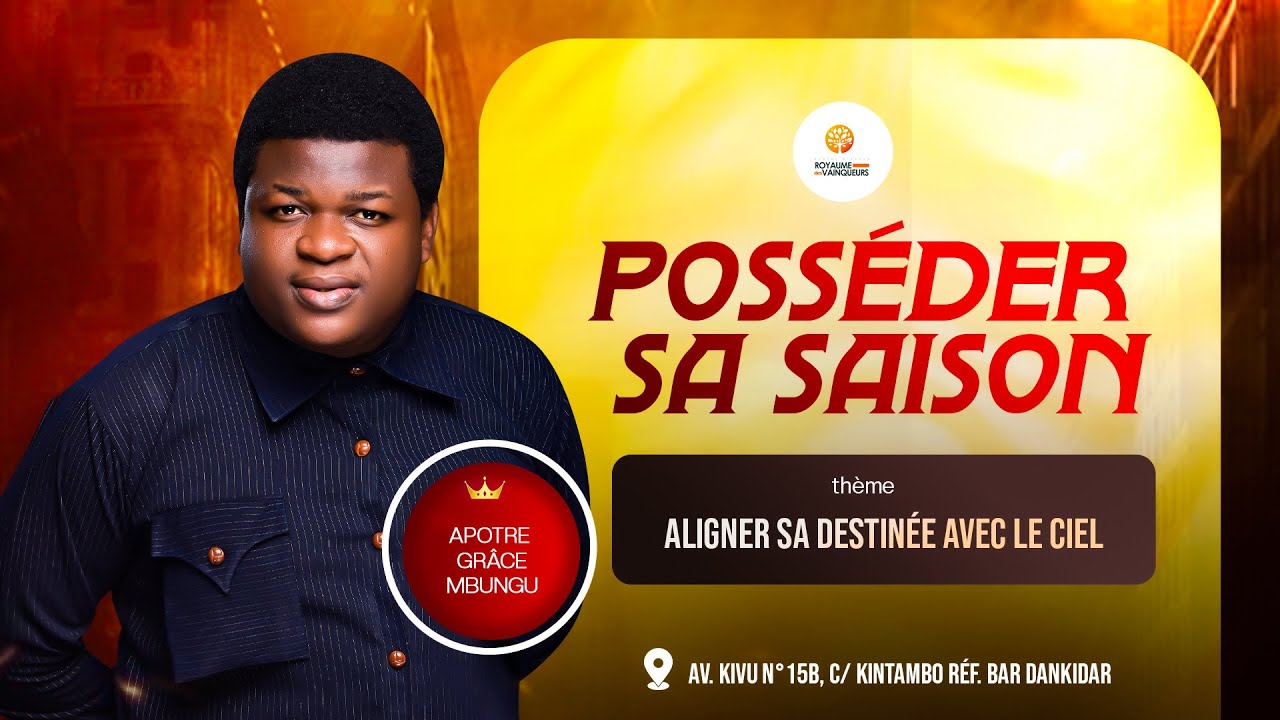 POSSÉDER SON ANNÉE _Thème : Aligner sa destinée Apôtre Grâce MBUNGU