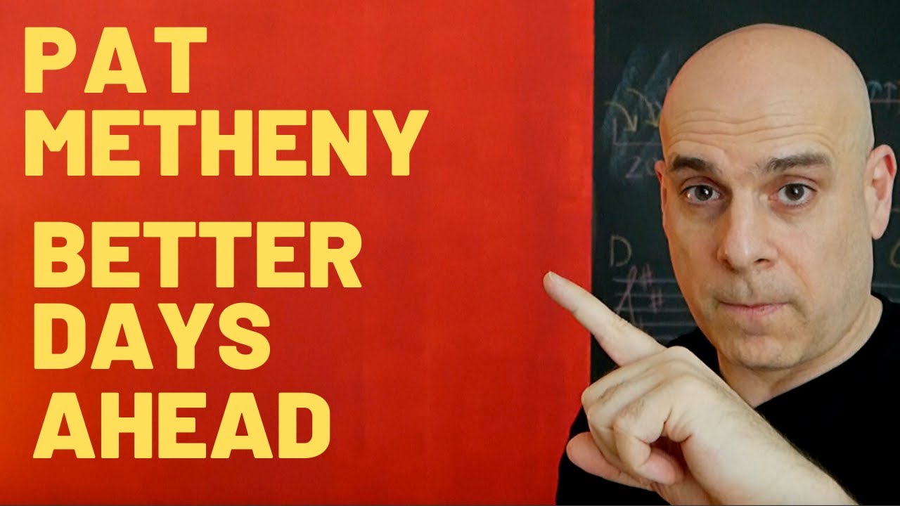 🔸Pat Metheny Better Days Ahead: 3 Ways to Add Movement to Music