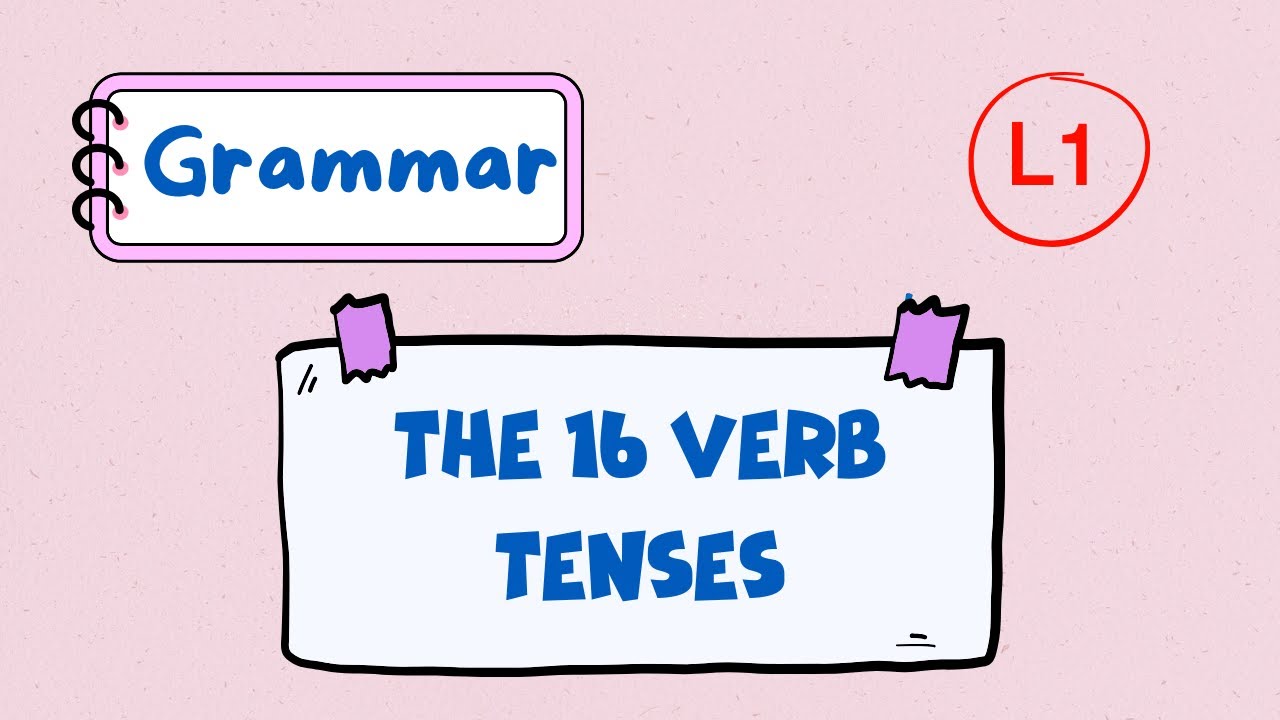 L1 Grammar / The 16 Verb Tenses