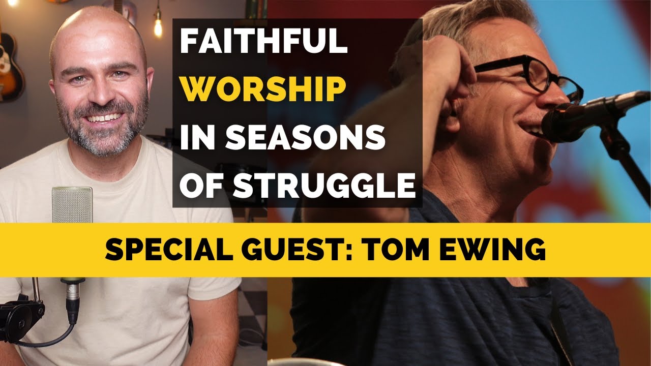 Worship Leaders, ENDURE Hardship in Worship Ministry with Tom Ewing