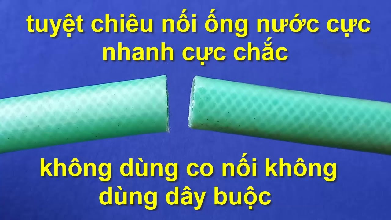 cách nối ống nước nhựa mềm cực nhanh cực chắc có thể bạn chưa biết !