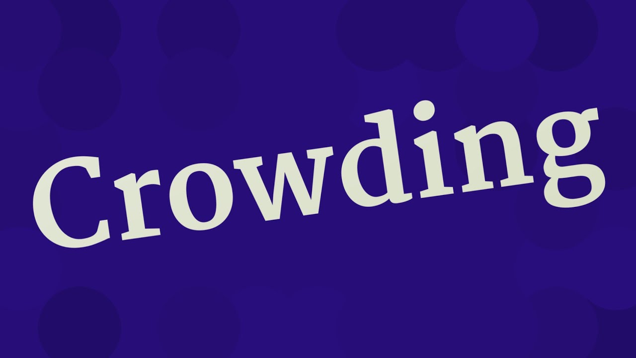CROWDING pronunciation &bull; How to pronounce CROWDING