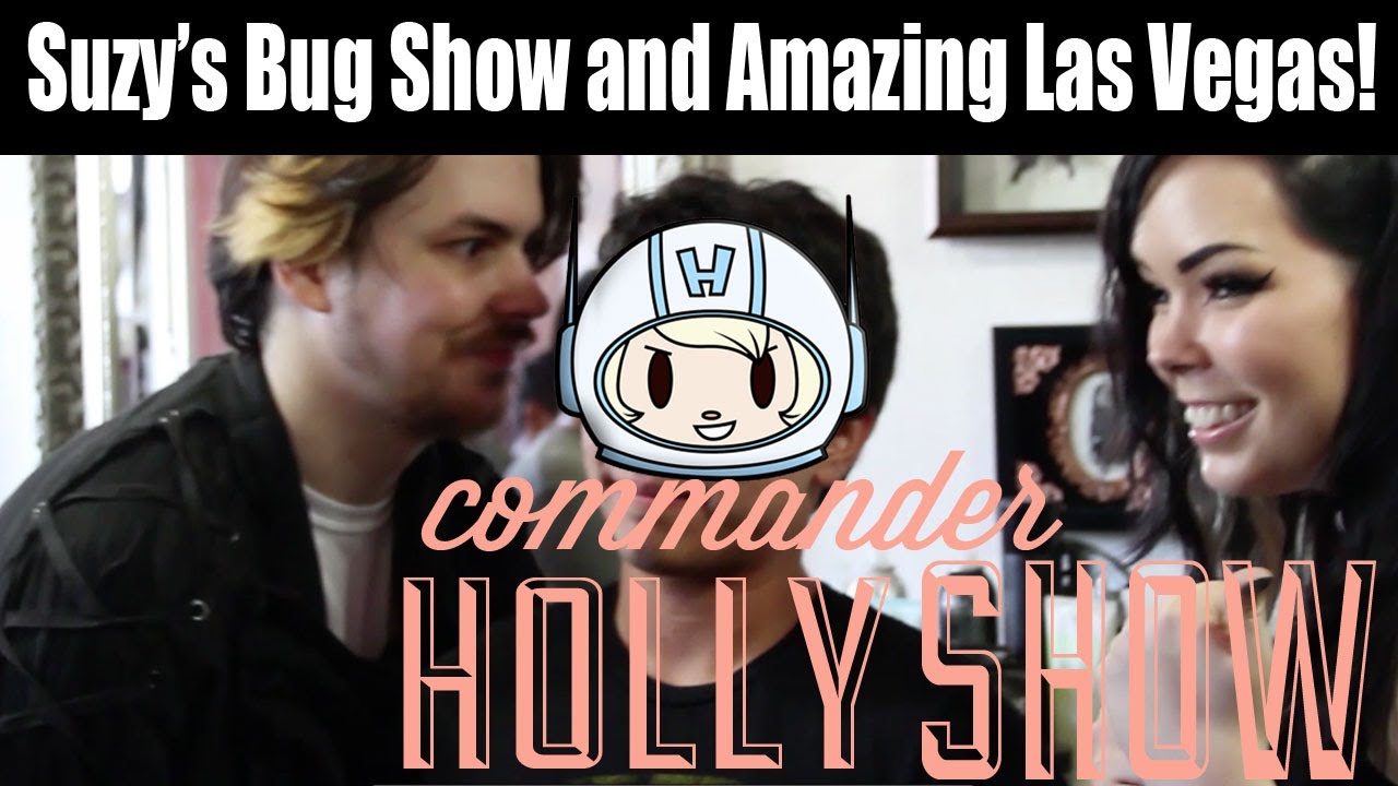 Commander Holly Show: Suzy's Bug Show and Amazing Las Vegas!