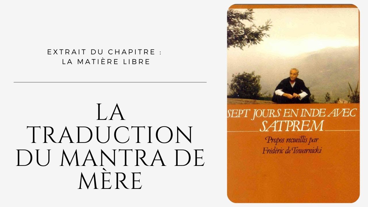 La traduction du mantra de Mère, Extrait | Sept jours en Inde avec Satprem