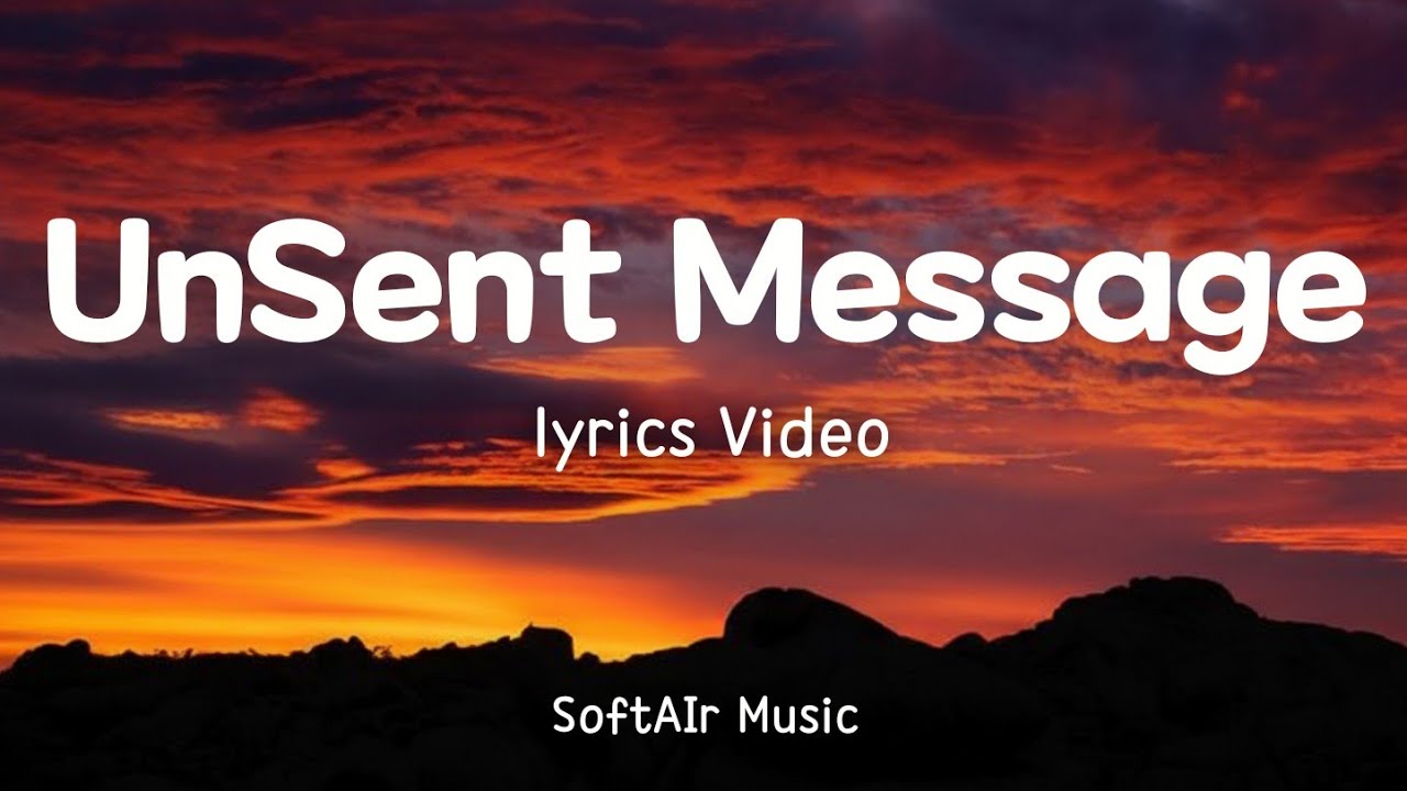 Unsent Message - Lyrics Video | SoftAIr Music | Heartbroken playlist | Chill Songs| Smooth R&B