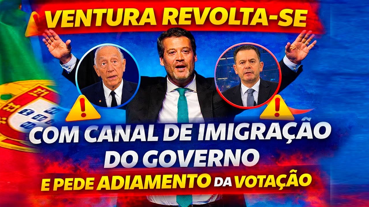 Ventura revolta-se com canal de imigração do Governo e pede adiamento da votação