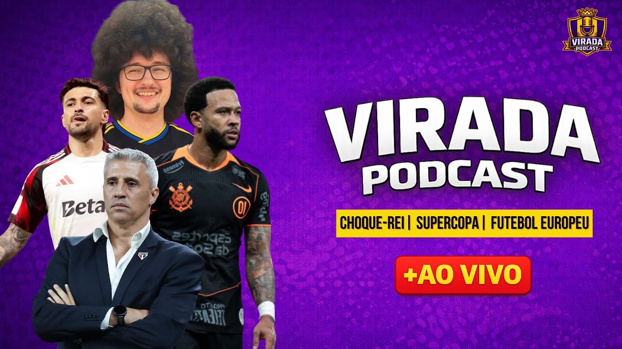CHOQUE-REI + SUPERCOPA DO BRASIL + FUTEBOL INTERNACIONAL VIRADA PODCAST #289