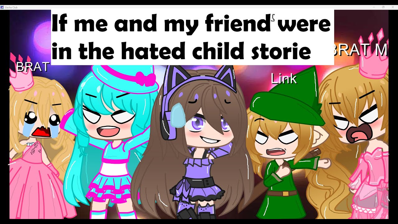 If me and my friends were in a hated child story ￼