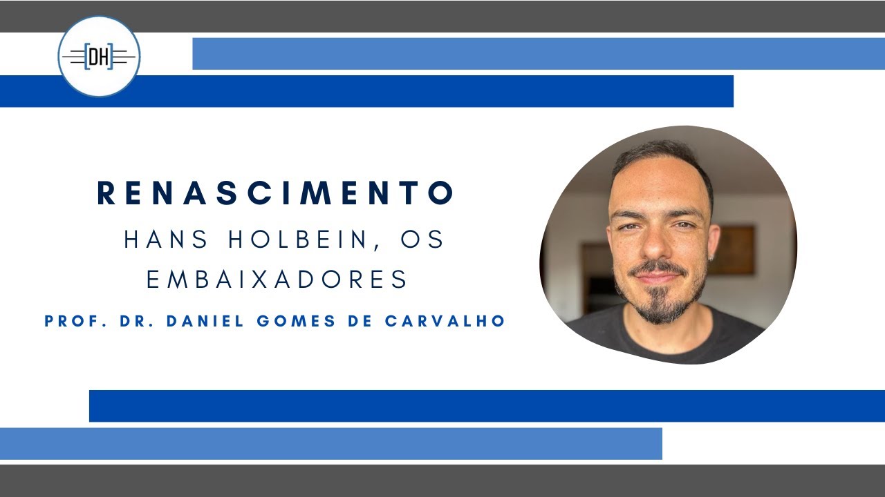 Renascimento - Hans Holbein, Os Embaixadores - Prof. Dr.  Daniel Gomes de Carvalho