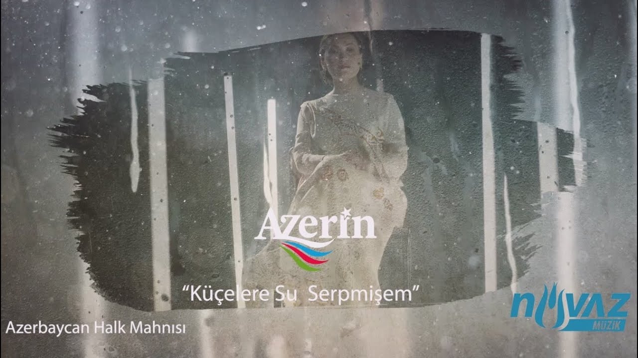 Azerin - Küçelere Su Serpmişem (Video Klip)