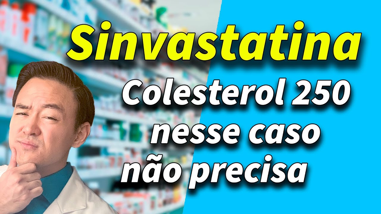 Sinvastatina e colesterol alto e não precisa usar nesse caso