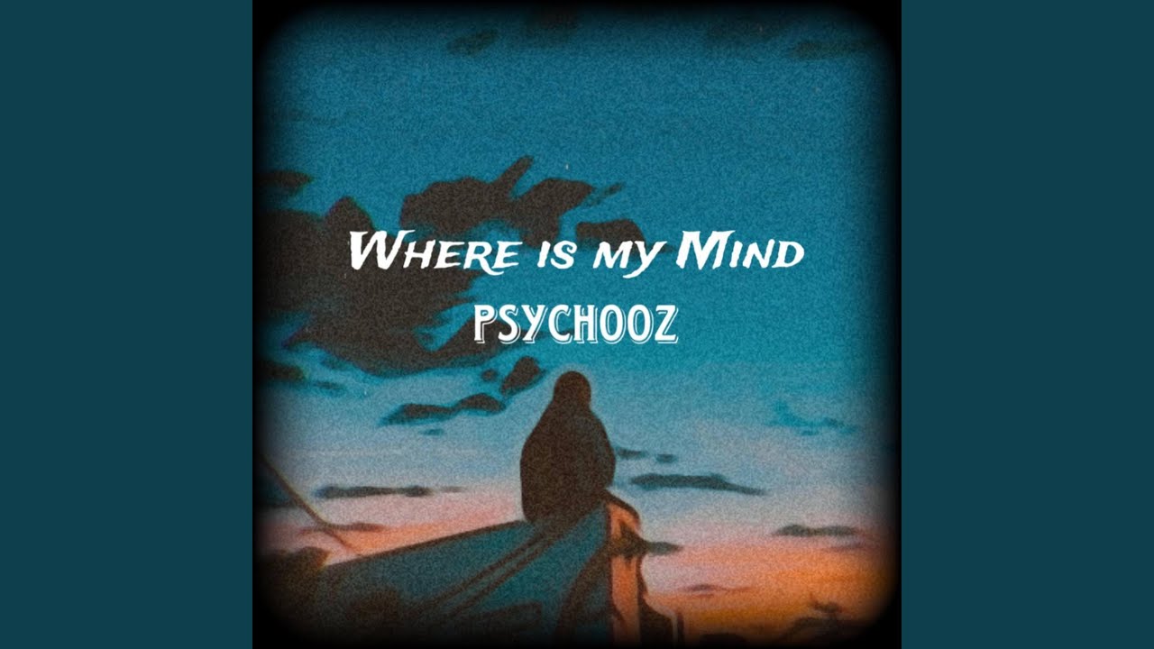 Where Is My Mind