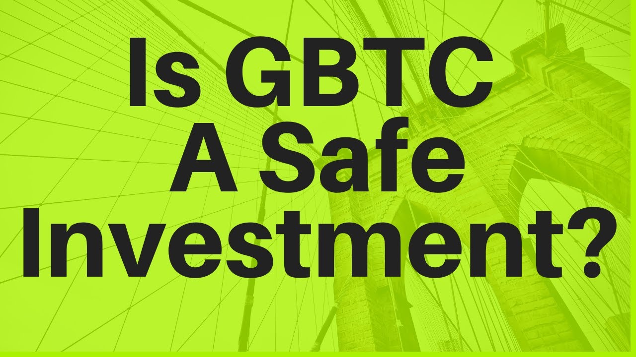 Is GBTC a Safe Investment?