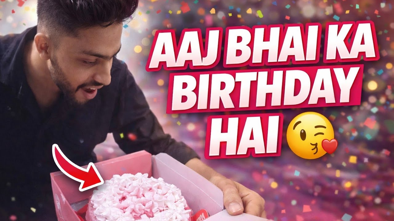 Bhai Ka Birthday 😀