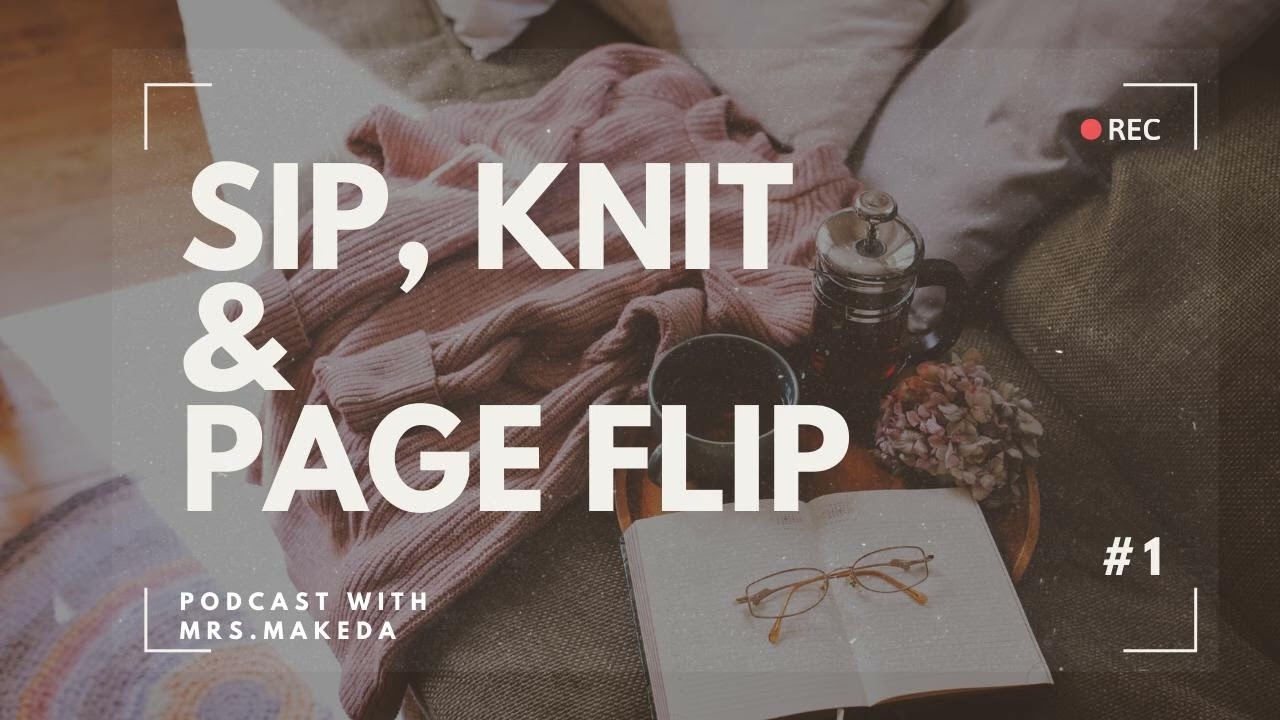Sip, Knit, & Page Flip: Ep 5 Embracing Seasonal Changes in Crafting and Reading