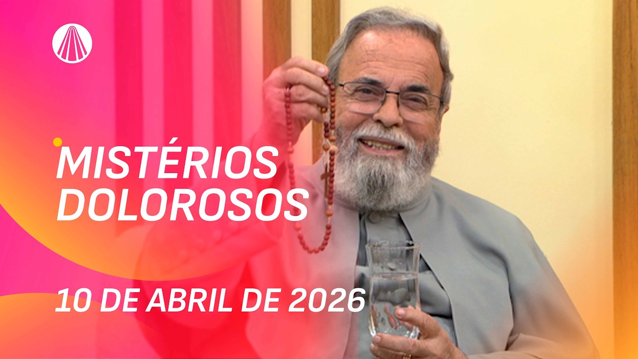 Ter&ccedil;o de Aparecida com Pe. Antonio Maria - 10 de abril 2026 [Mist&eacute;rios Dolorosos]