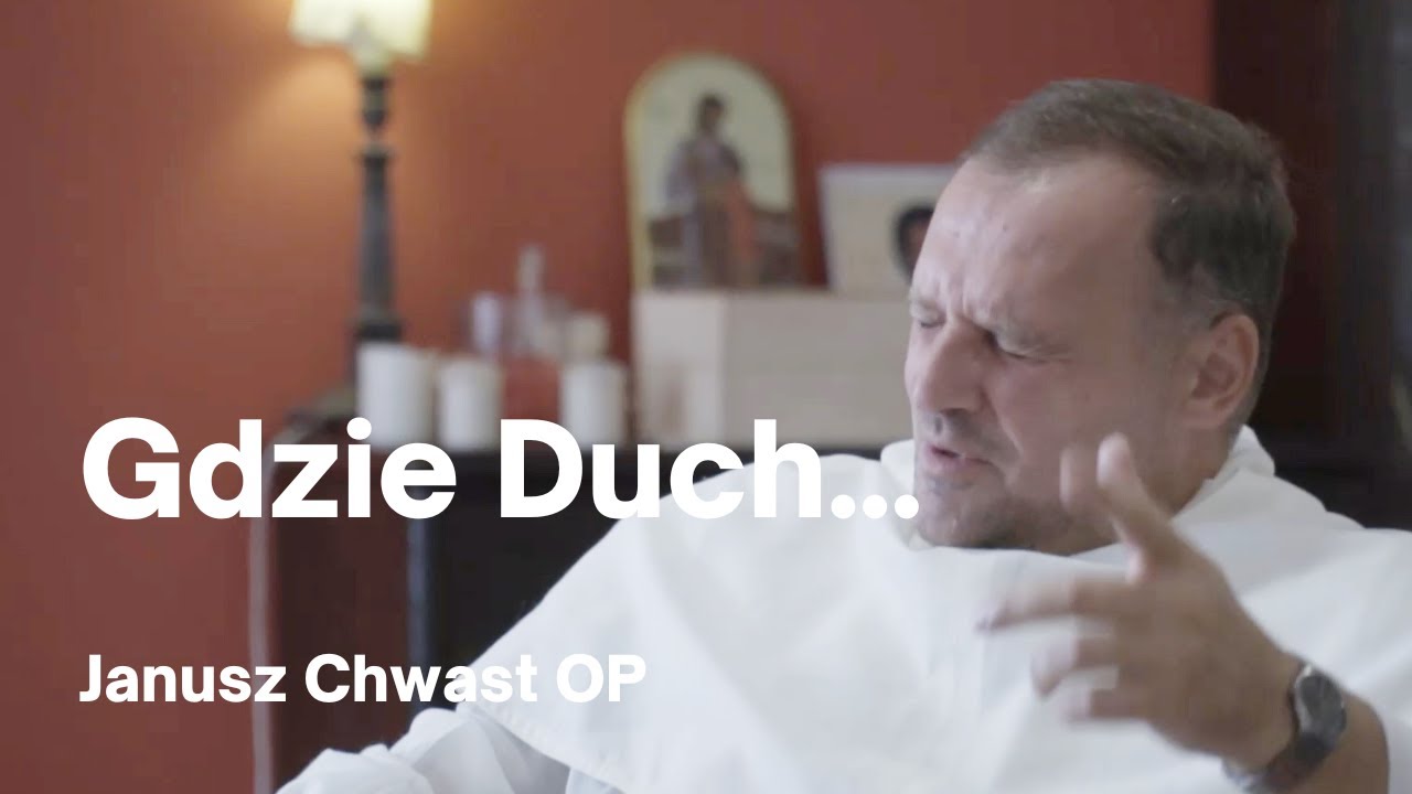 Gdzie Duch, tam Wolność - Janusz Chwast OP