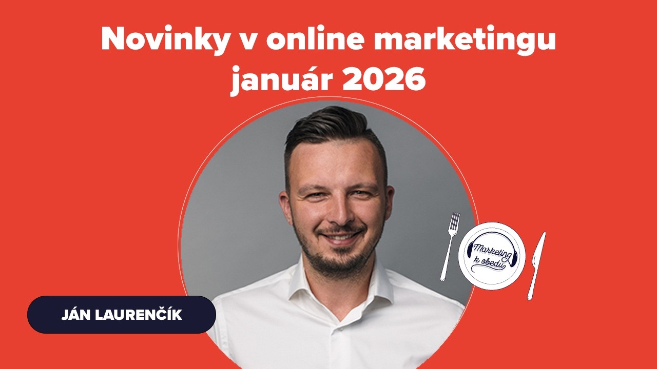 Marketing k obedu: Novinky v online marketingu január 2026