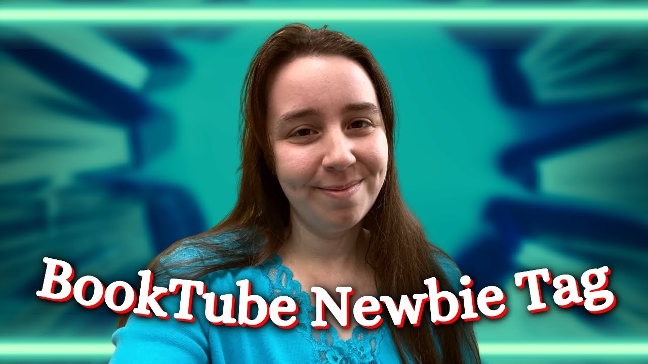 BookTube Newbie Tag: Embracing the Bookworm Community
