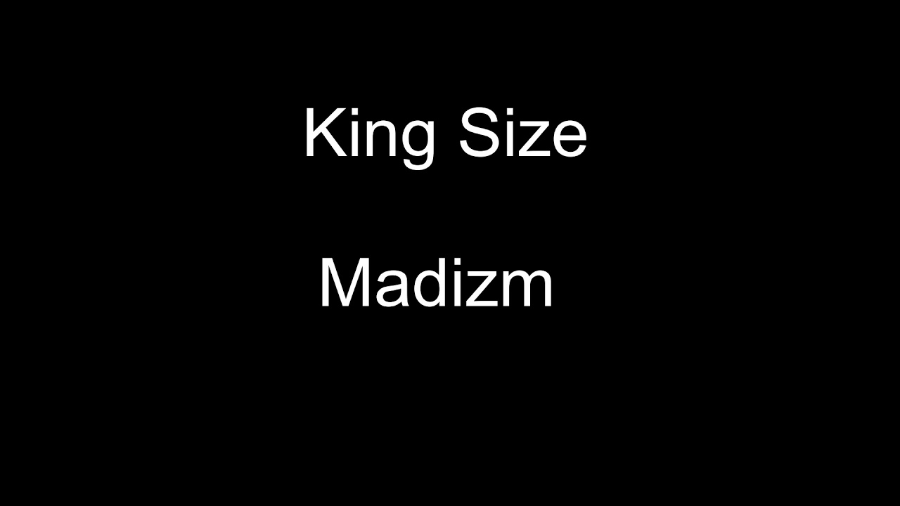 King Size - Madizm