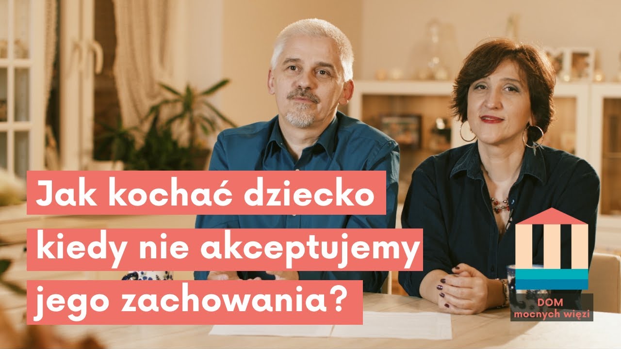 Jak kochać dziecko, kiedy nie akceptujemy jego zachowania?