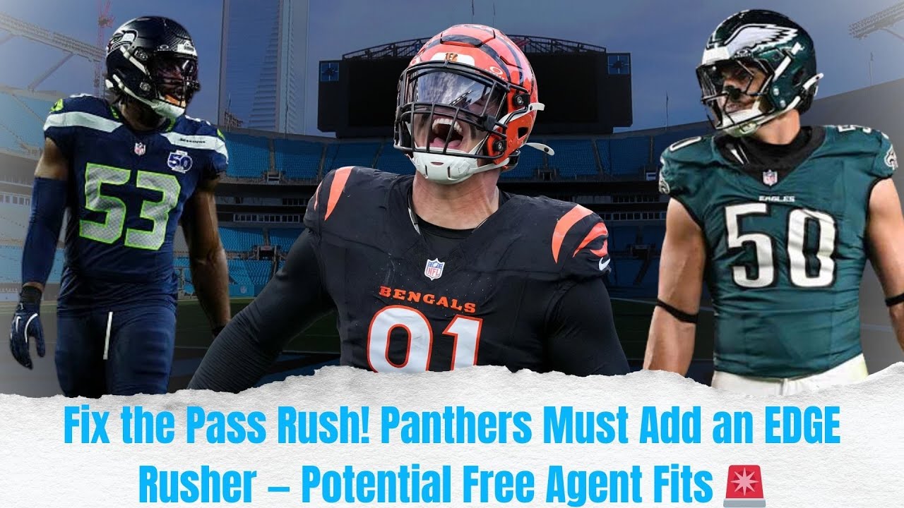 Fix the Pass Rush! Panthers Must Add an EDGE Rusher — Potential Free Agent Fits 🚨
