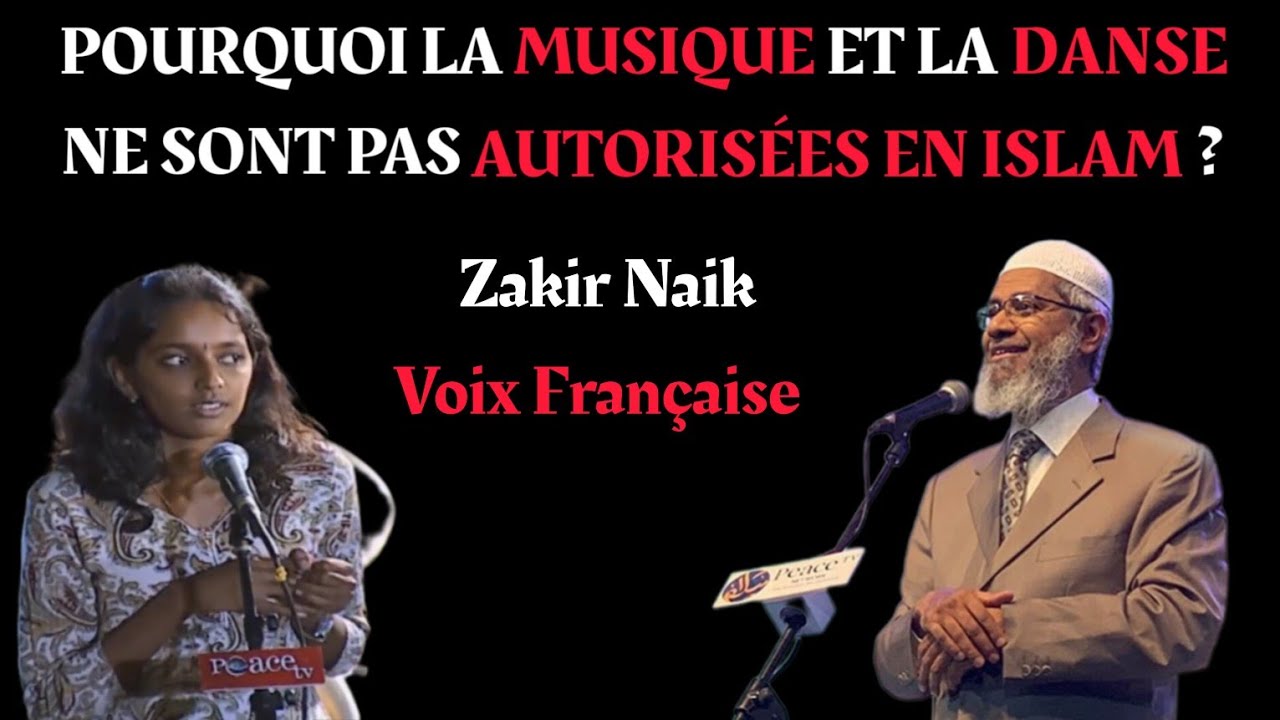 Pourquoi la Musique et la Danse ne sont pas autorisées en Islam- Zakir Naik en Français