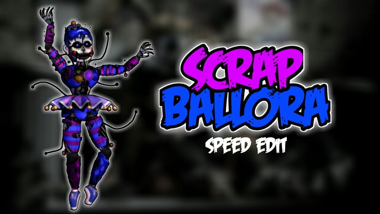 [FNaF 6] Speed Edit - Scrap Ballora