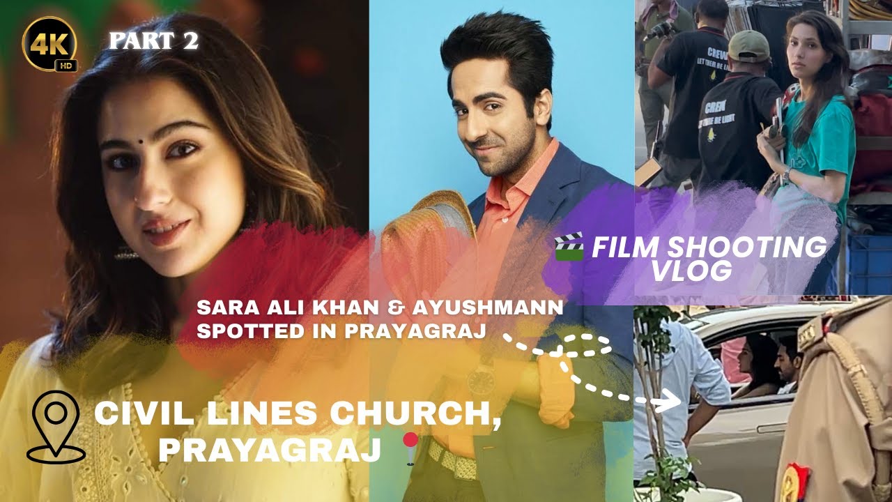 Sara Ali Khan & Ayushmann Shooting in Civil Lines Prayagraj 🎥 Vlog | Part 2
