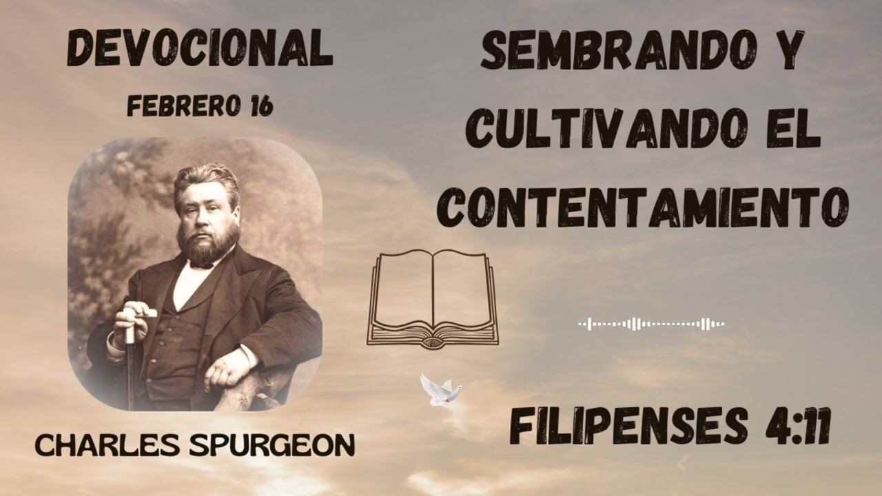Sembrando y cultivando el Contentamiento | Devocional de Charles Spurgeon. 16 febrero