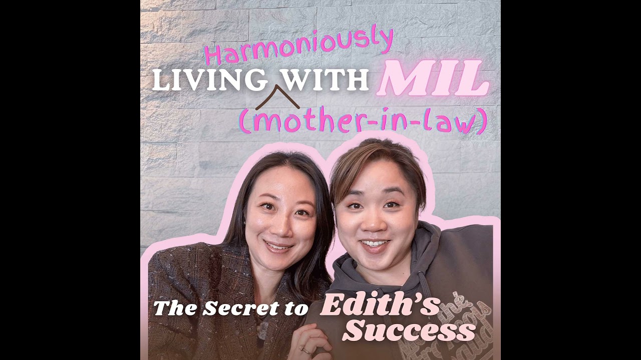 Living with MIL: The Secret to Harmonious Mother-Daughter-In-Law Relationships with Edith | Chine...