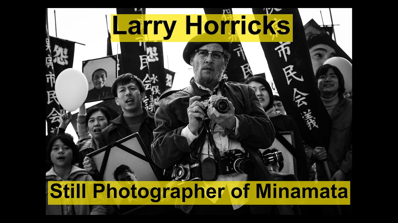 Larry Horricks Photographer on Minamata. A film about the people of Minamata and W. Eugene Smith.