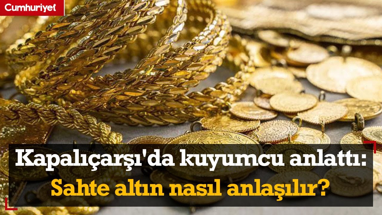 Sahte altın nasıl anlaşılır? Kapalıçarşı'da kuyumcu tek tek bilgilendirdi