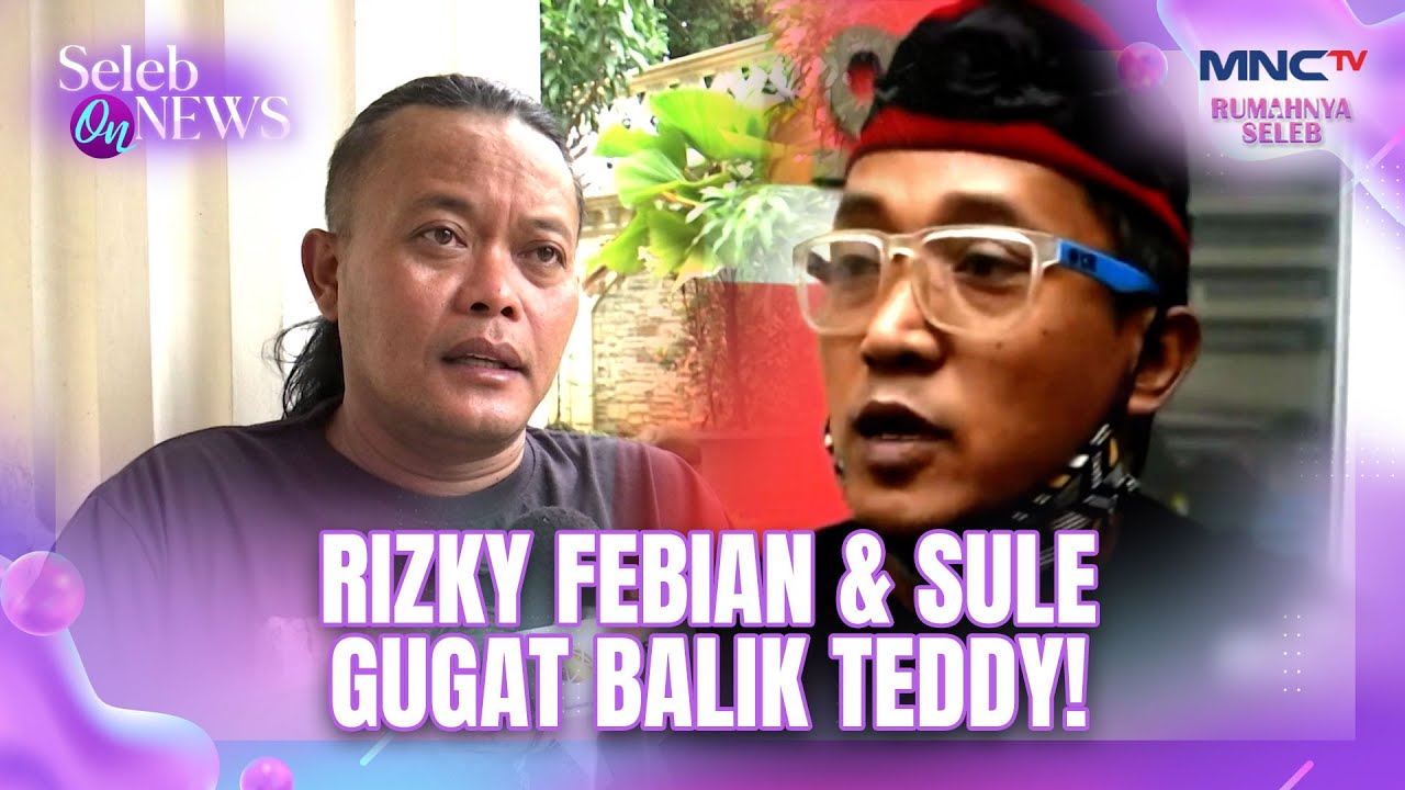 Konflik Memanas! Sule dan Rizky Febian Tantang Teddy Soal Aset Miliaran | SELEB ON NEWS