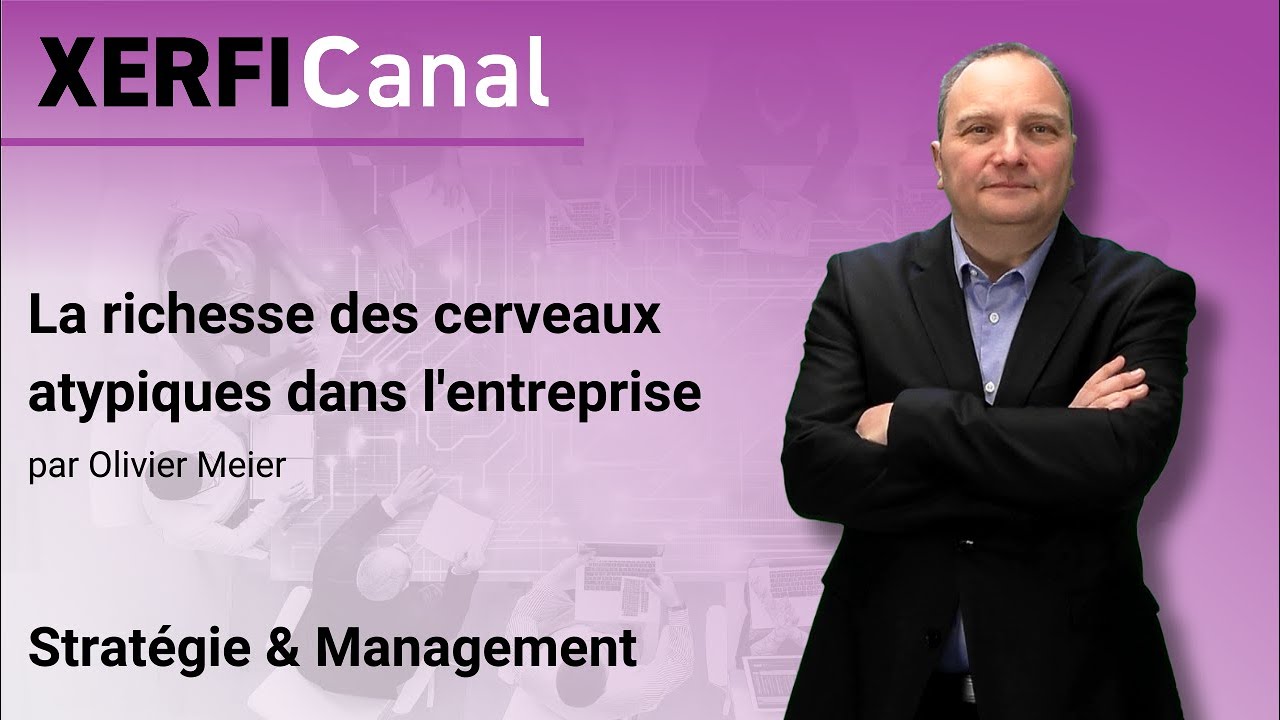 La richesse des cerveaux atypiques dans l'entreprise [Olivier Meier]