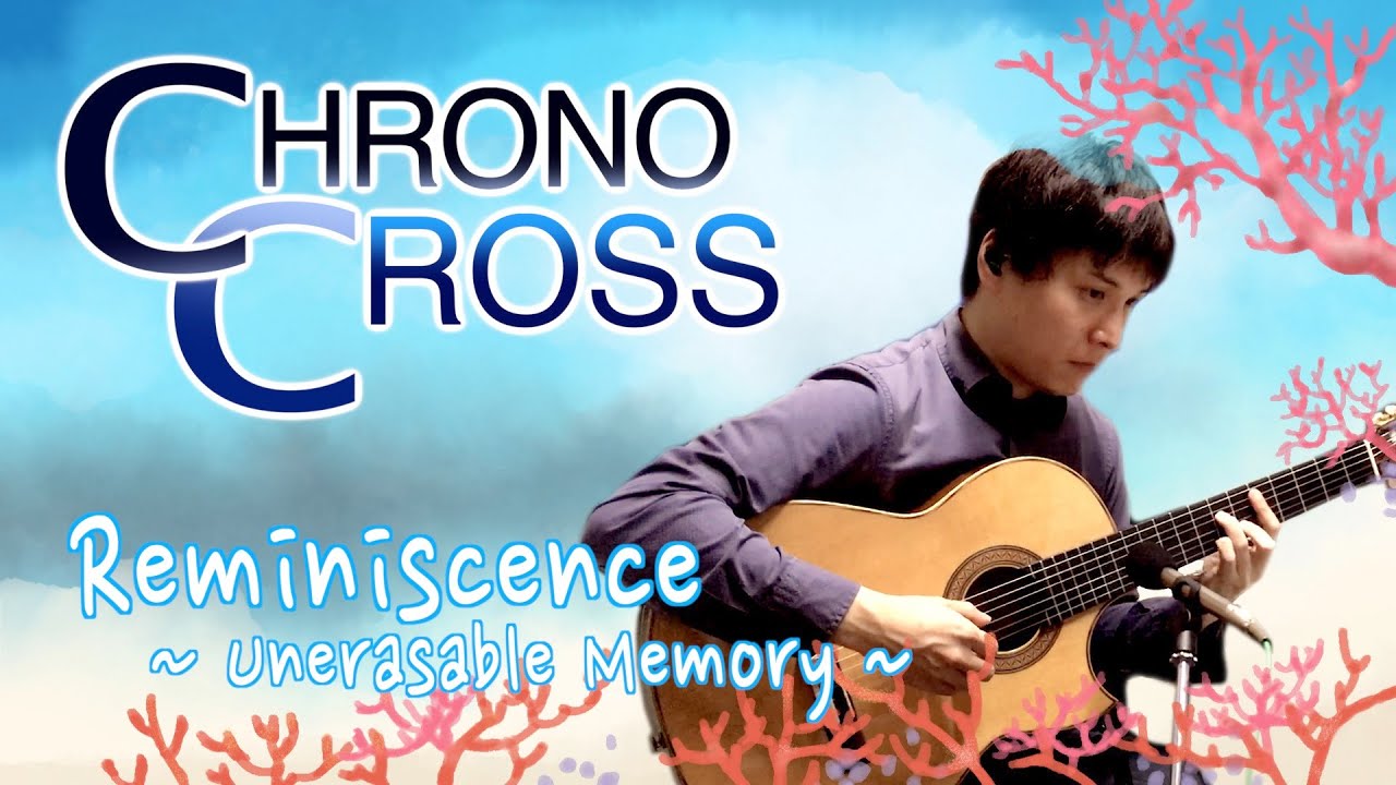 Reminiscence ~Unerasable Memory~ - Chrono Cross / 回想 〜消せない想い〜 - クロノクロス