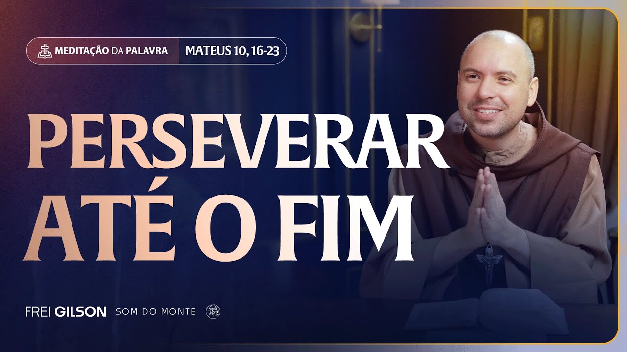 Perseverar at&eacute; o fim | (Mateus 10, 16-23) #2403