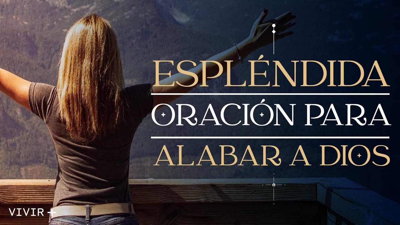 La MEJOR oraci&oacute;n para ALABAR a DIOS - Coosmovision