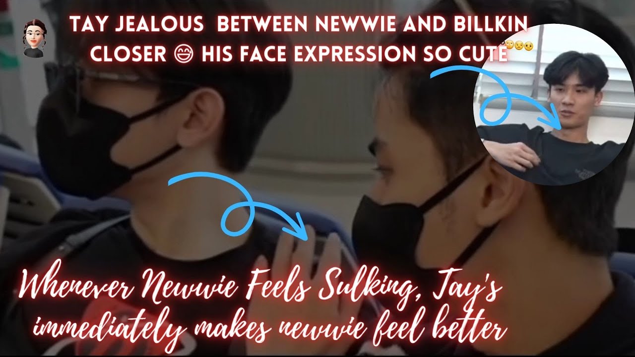 Taynew |Tay so cute when he jealous |Newwie feels sulk ,tay's  immediately makes newwie feel better