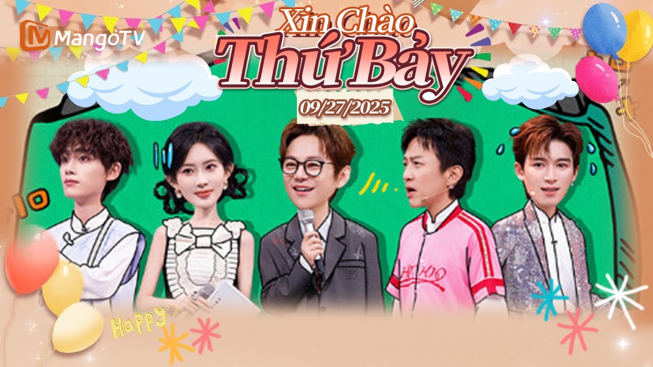 [VIET SUB] FULL | Xin Chào Thứ 7-27.09.2025 | Đặng Siêu, Đinh Trình Hâm - Cặp đôi giông tố | Xoài TV