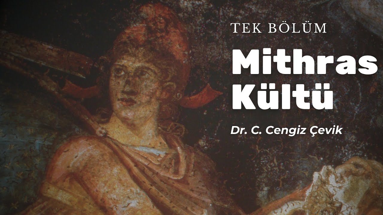 Mithras Kültü - Tek Bölüm (Dr. C. Cengiz Çevik)