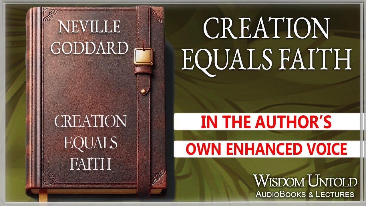 Neville Goddard - Creation Equals Faith - Full Audio Lecture