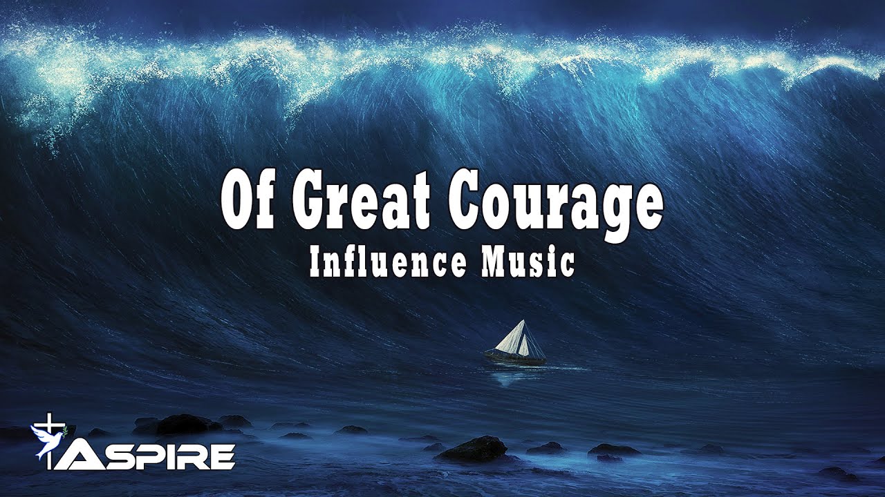 Of Great Courage - Influence Music & Larry James Walker II [Lyric Video]