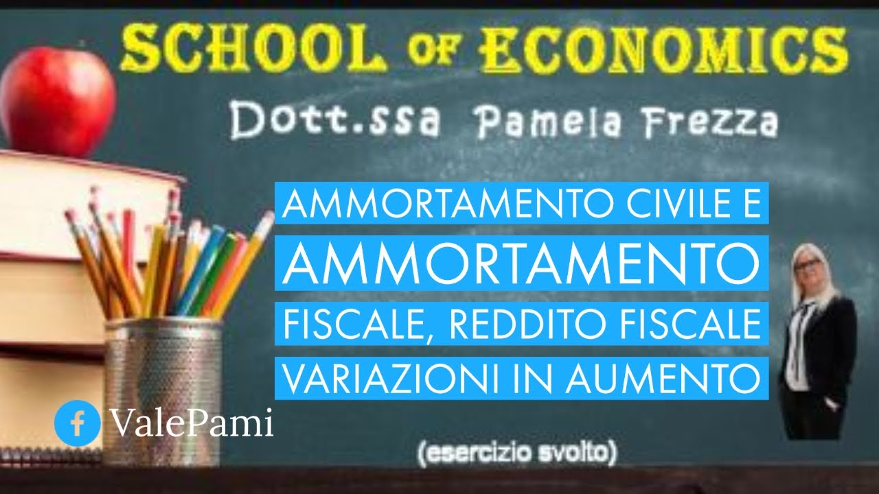 Ammortamento civile e ammortamento fiscale, reddito fiscale variazioni in aumento