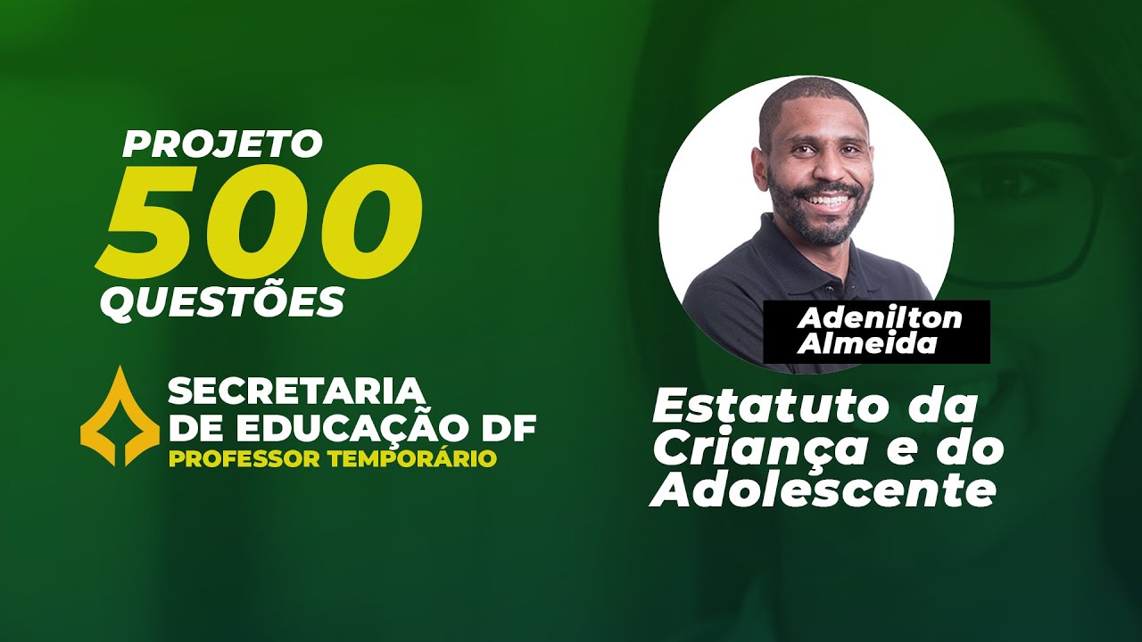ECA - Estatuto da Criança e do Adolescente para SEDF: Projeto 500 questões