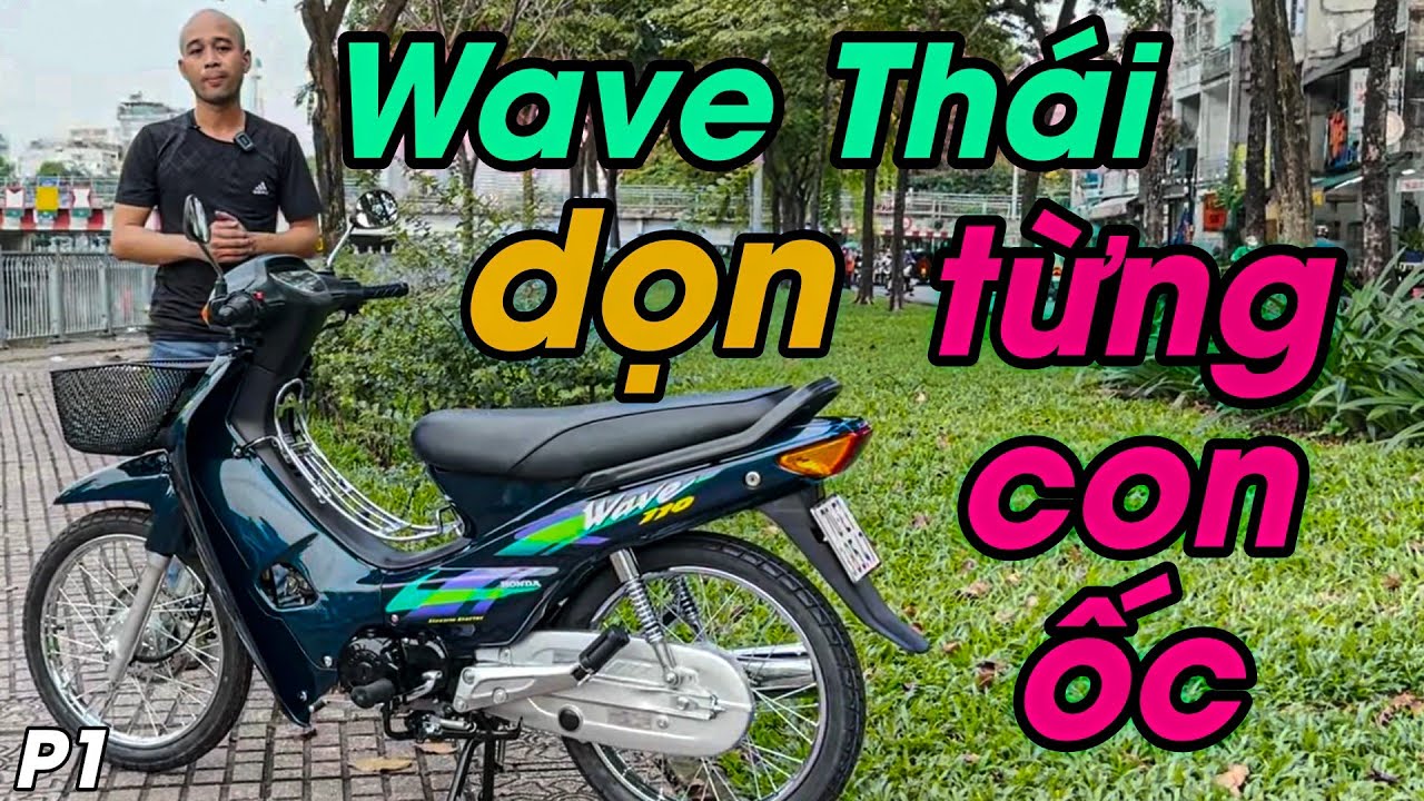 WAVE TH&Aacute;I 110 DỌN em trai T&acirc;y Ninh, Đ&uacute;ng đời đ&uacute;ng từng con ốc Zin, cho chủ xe đi l&agrave;m 38547 P1