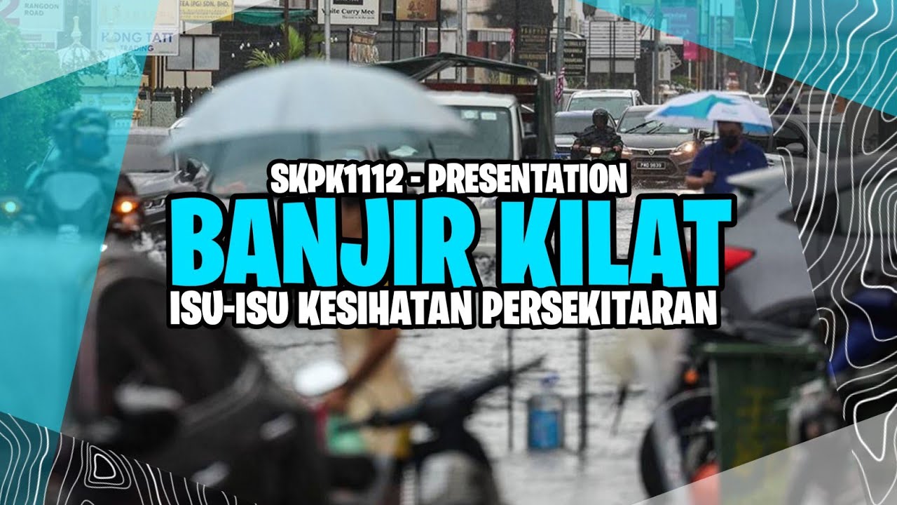 SKPK1112 : ISU-ISU KESIHATAN PERSEKITARAN | Banjir Kilat