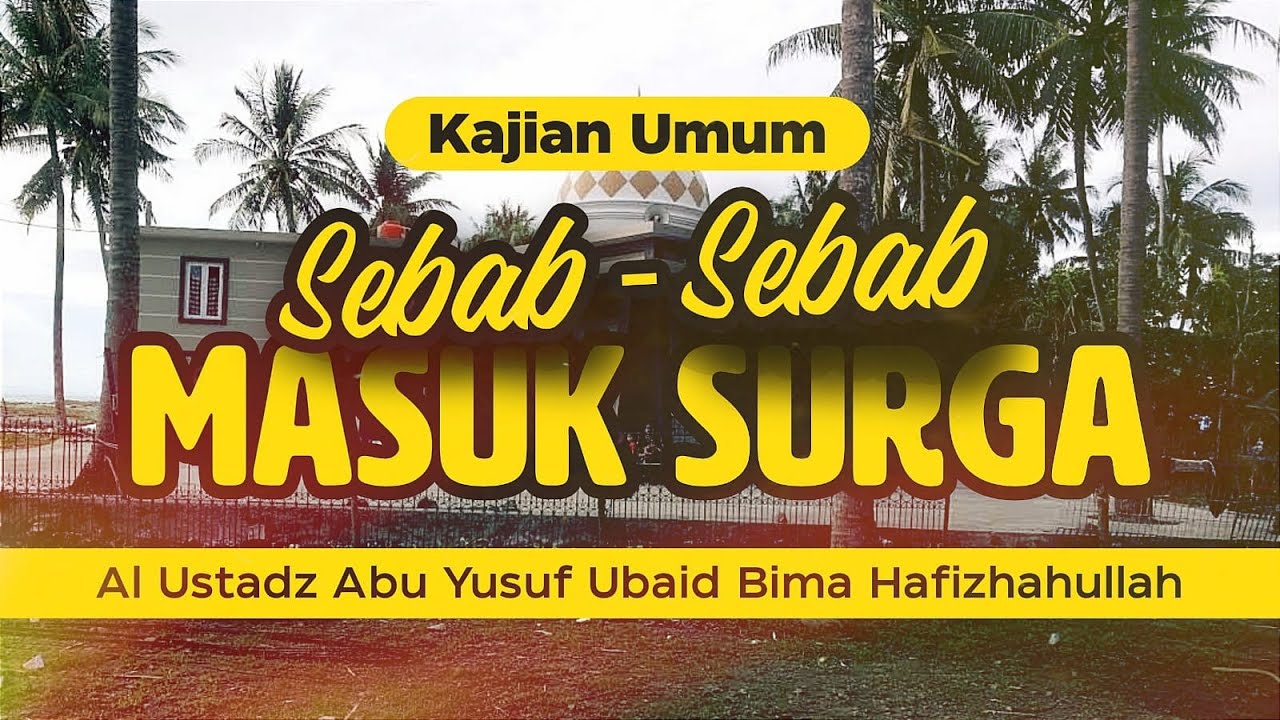 Sebab-sebab Masuk Surga | Al Ustadz Abu Yusuf Ubaid Bima hafizhahullah | 18/01/26